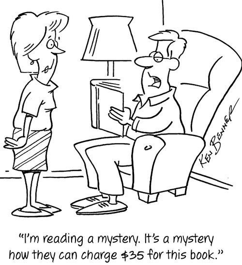 "I'm reading a mystery. It's a mystery how they can charge $35 for this book."