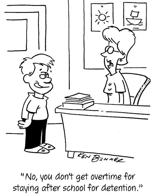 "No, you don't get overtime for staying after school for detention."