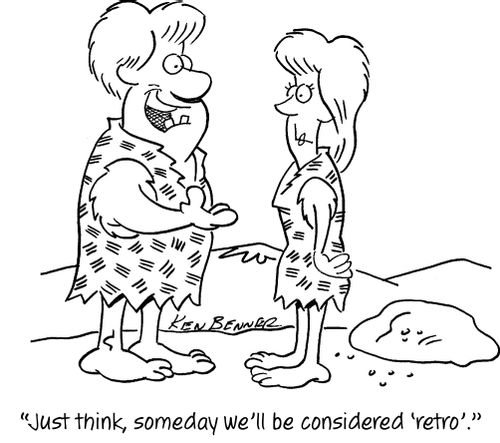 "Just think, someday we'll be considered 'retro'."