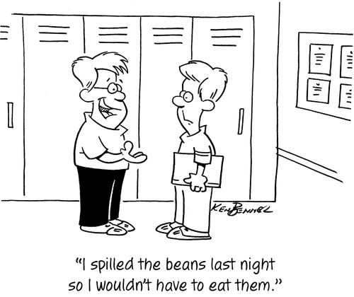 "I spilled the beans last night so I wouldn't have to eat them."