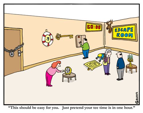 Escape Room. Pretend your tee time is in one hour