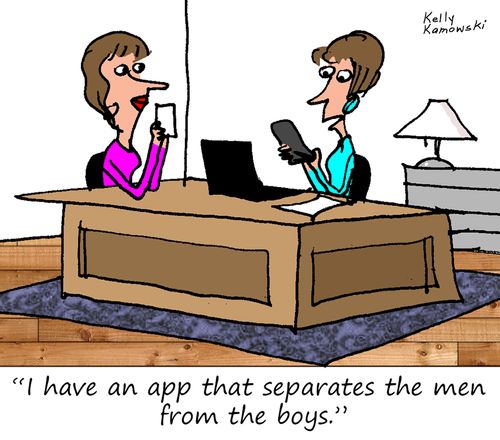 "I have an app that separates the men form the boys."