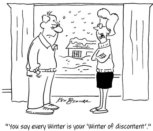 "You say every Winter is your 'Winter of discontent'."