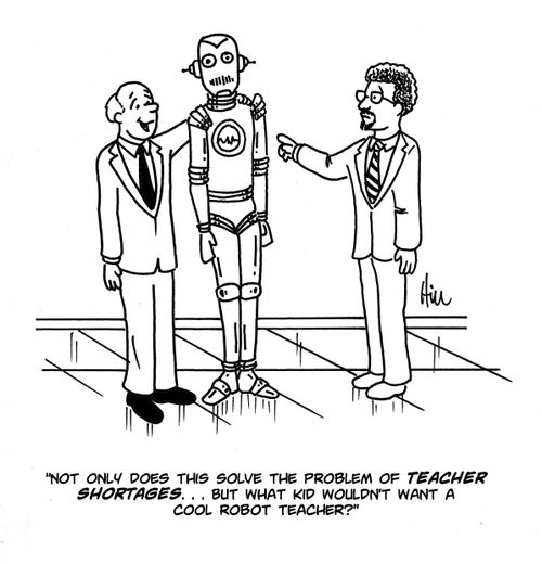 "Not only does this solve the problem of teacher shortages. . . but what kid wouldn't want a cool robot teacher?"