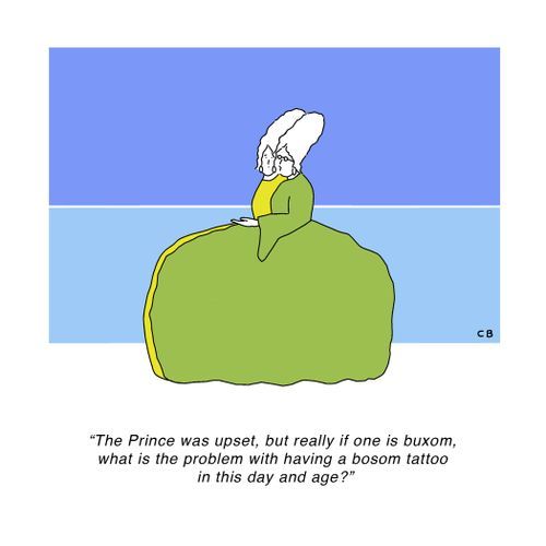 "The Prince was upset, but really if one is buxom, what is the problem with having a bosom tattoo in this day and age?"