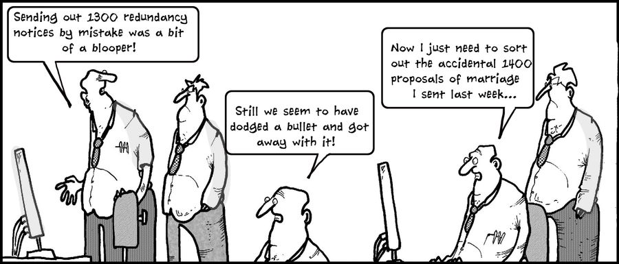 "Sending out 1300 redundancy notices by mistake was a bit of a blooper!"