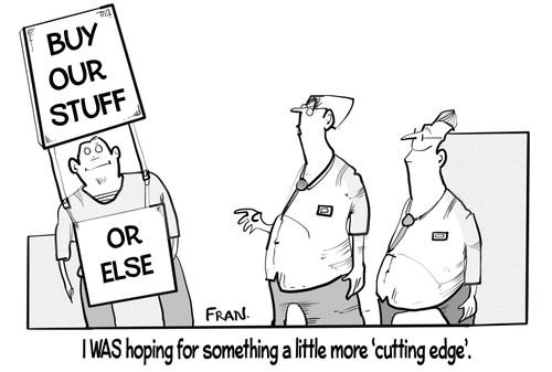 "I was hoping for something a little more 'cutting edge'."