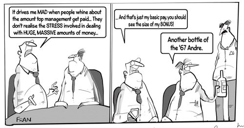"It drives me MAD when people whine about the amount top management get paid. . ."