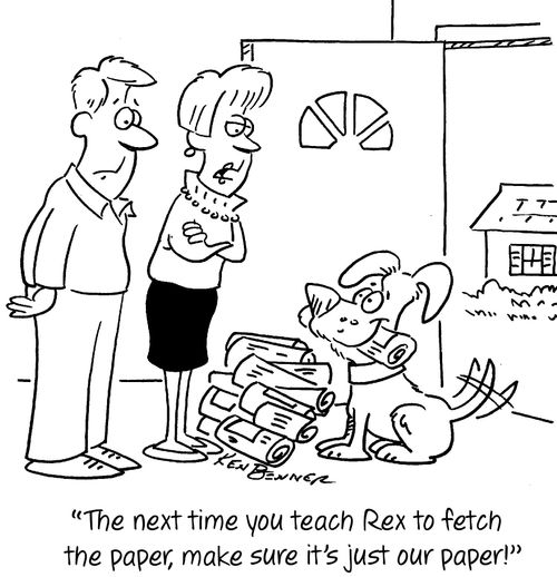 "The next time you teach Rex to fetch the paper, make sure it's just our paper!"