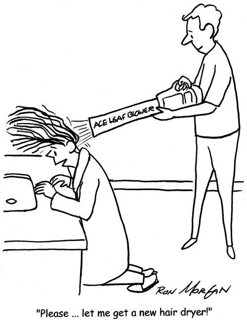 "Please ... let me get a new hair dryer!"