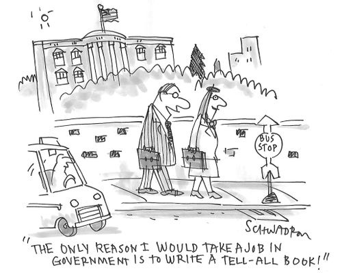 "The only reason I would take a job in government is to write a tell-all book!"