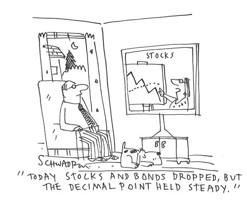 "Today stocks and bonds dropped, but the decimal point held steady."