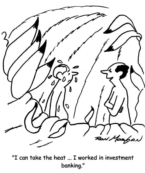 "I can take the heat ... I worked in investment banking."