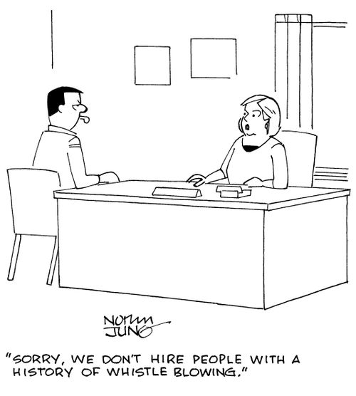 "Sorry, we don't hire people with a history of whistle blowing."