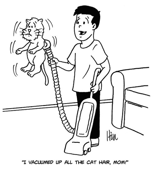 "I vacuumed up all the cat hair, mom!"