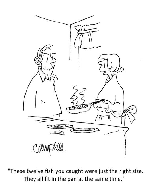 "These twelve fish you caught were just the right size. They all fit in the pan at the same time."