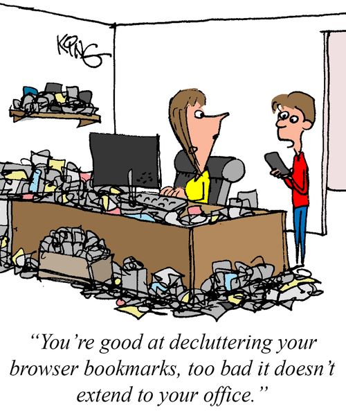 "You're good at decluttering your browser bookmarks, too bad it doesn't extend to your office."