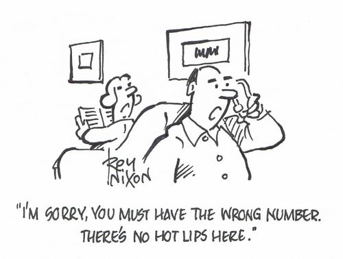 "I'm sorry, you must have the wrong number. There's no hot lips here." 
