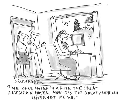 "He once hoped to write the great American novel. Now it's the great American internet meme."