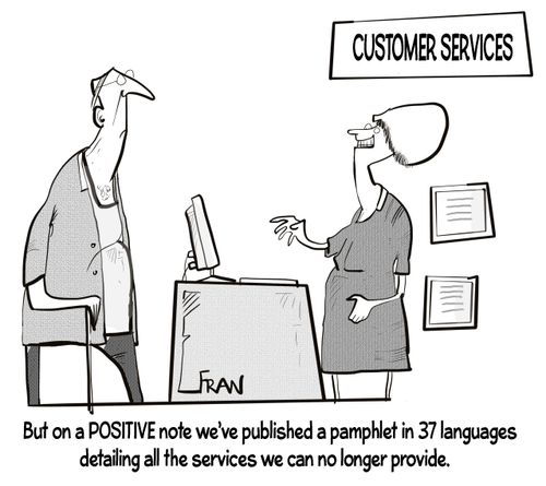 "But on a positive note we've published a pamphlet in 37 languages detailing all the services we can no longer provide."