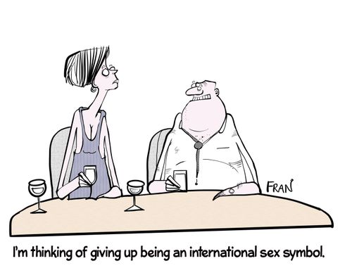 "I'm thinking of giving up being an international sex symbol."