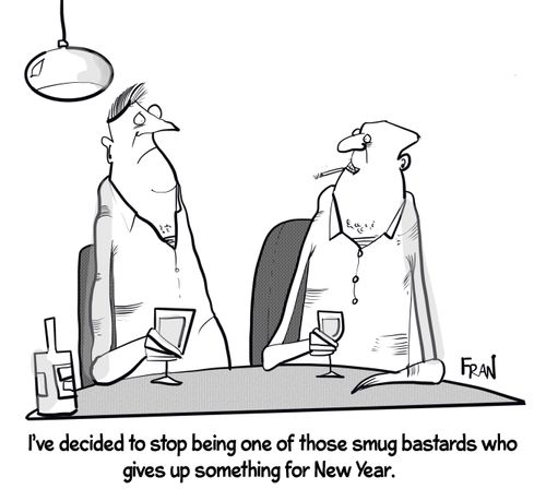 "I've decided to stop being one of those smug bastards who gives up something for New Year."