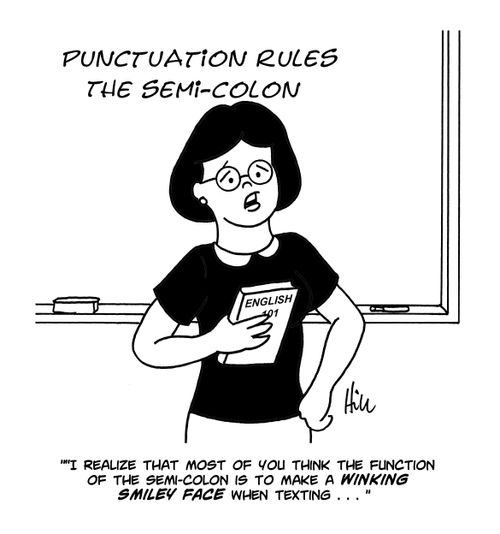 "I realize that most of you think the function of the semi-colon is to make a winking smiley face when texting. . ."
