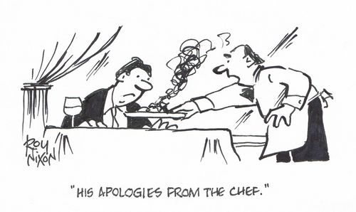 "His apologies from the chef."