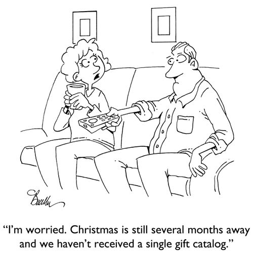 "I'm worried. Christmas is still several months away and we haven't received a single gift catalog."