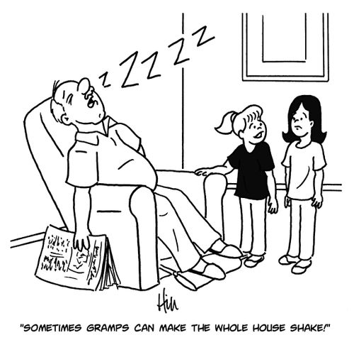 "Sometimes Gramps can make the whole house shake!"