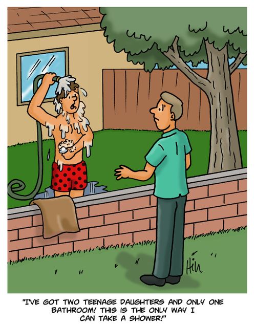 "I've got two teenage daughters and only one bathroom! This is the only way I can take a shower!"