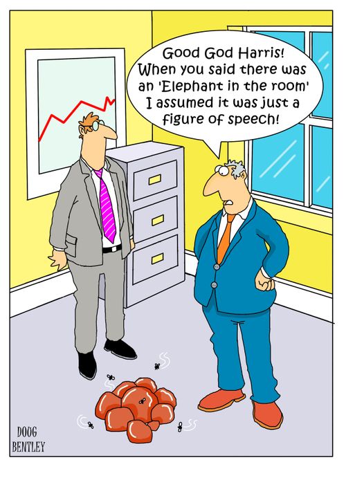 "Good God Harris! When you said there was an 'Elephant in the room' I assumed it was a figure of speech!"