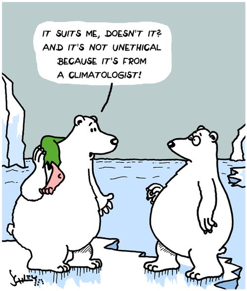 "It suits me, doesn't it? And it's not unethical because it's from a climatologist!"