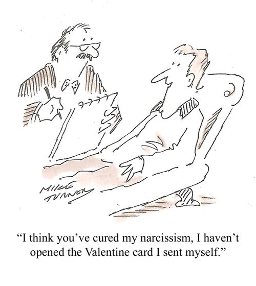 "I think you've cured my narcissism, I haven't opened the Valentine card I sent myself."