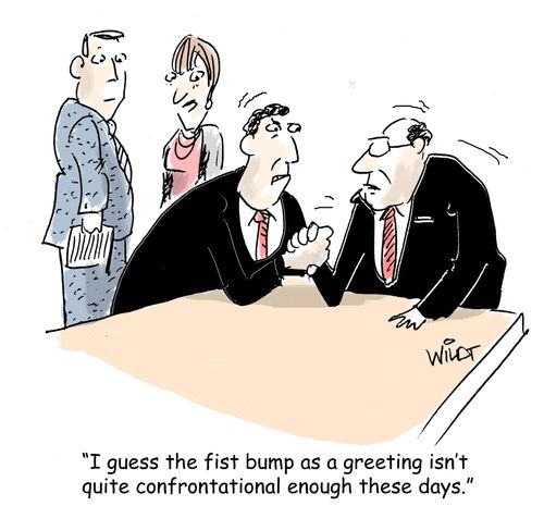 "I guess the fist bump as a greeting isn't quite confrontational enough these days."