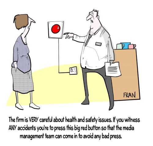 "The firm is very careful about health and safety issues. If you witness ANY accidents you're to press this big red button so that the media management team can come in to avoid any bad press."