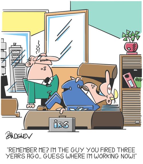 "Remember me? I'm the guy you fired three years ago.. Guess where I'm working now!"