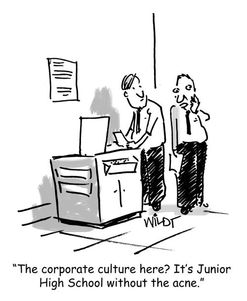 "The corporate culture here? It's Junior High School without the acne."