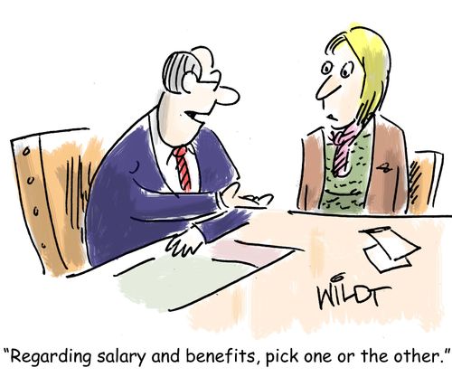 "Regarding salary and benefits, pick one or the other."