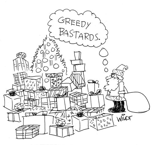 "Greedy bastards."