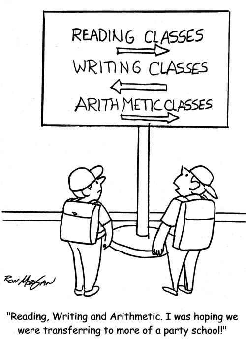 "Reading, Writing and Arithmetic. I was hoping we were transferring to more of a party school!"