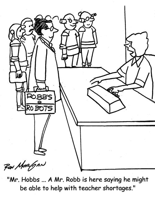 "Mr. Hobbs ... A Mr. Robb is here saying he might be able to help with teacher shortages."