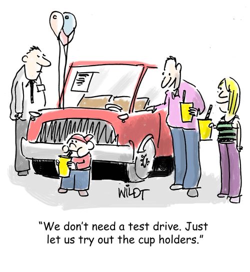 "We don't need a test drive. Just let us try out the cup holders."