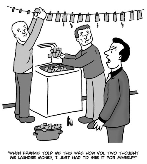 "When Frankie told me this was how you two thought we launder money, I just had to see it for myself!"
