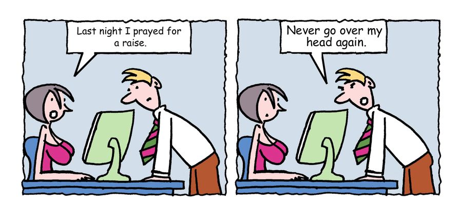 "Last night I prayed for a raise."
