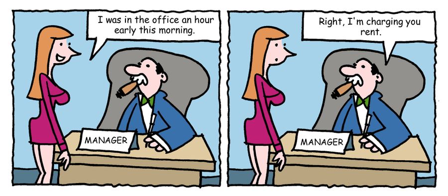 "I was in the office an hour early this morning."
