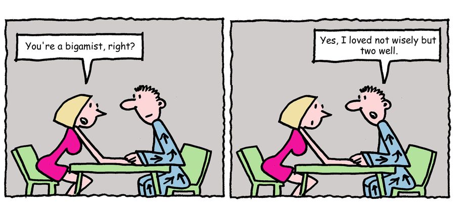 "You're a bigamist, right?"