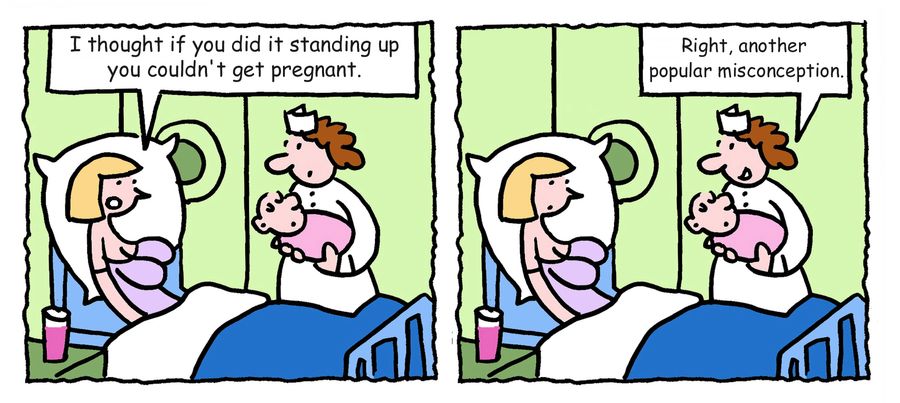 "I thought if you did it standing up you couldn't get pregnant."