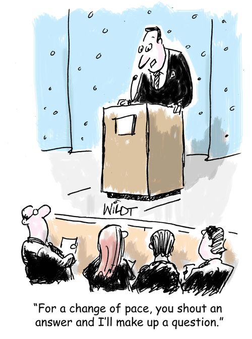 "For a change of pace, you shout and answer and I'll make up a question."