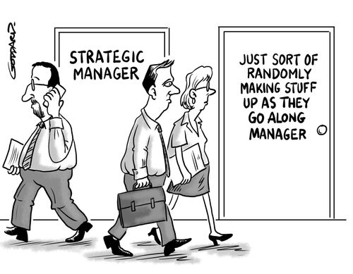 Strategic Manager - Just sort of randomly making stuff up as they go along Manager.